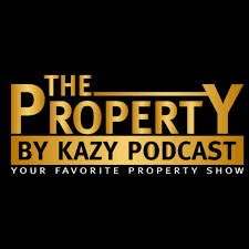 The Property by Kazy Podcast