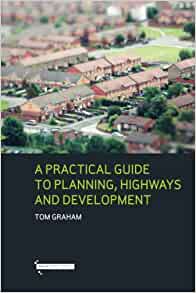 A Practical Guide to Planning, Highways and Development