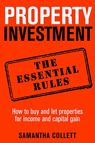Property Investment - the essential rules - How to use property to achieve financial freedom and security