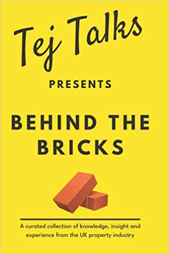Tej Talks Presents - Behind The Bricks - A curated collection of knowledge, insight and experience from the UK property industry