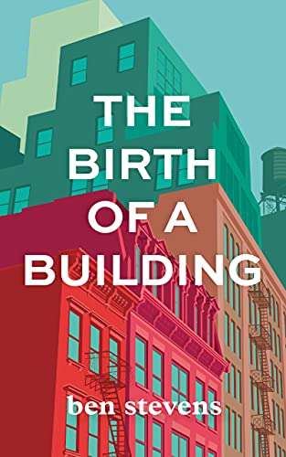 The Birth of a Building From Conception to Delivery