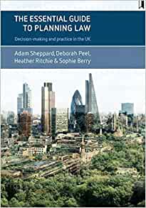 The Essential Guide to Planning Law Decision-Making and Practice in the UK
