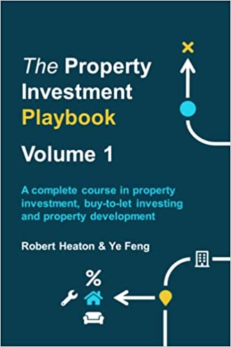 The Property Investment Playbook - Volume 1 - A complete course in property investment, buy-to-let investing and property development