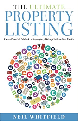 The Ultimate Property Listing - Create Powerful Estate & Letting Agency Listings To Grow Your Profits